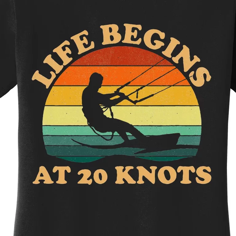 Life Begins At 20 Knots Kiteboarding Women's T-Shirt