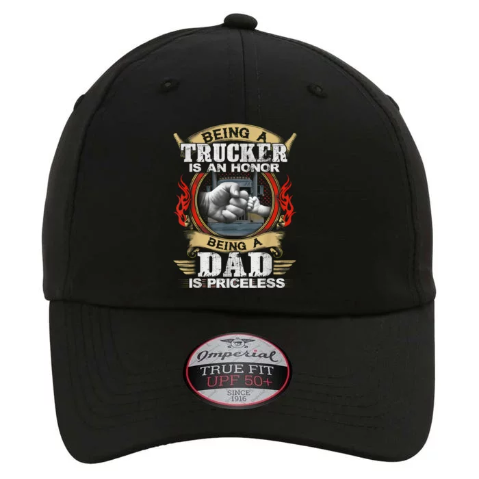 Lovely Being A Trucker Is An Honor Being A Dad Is Priceless Gift The Original Performance Cap