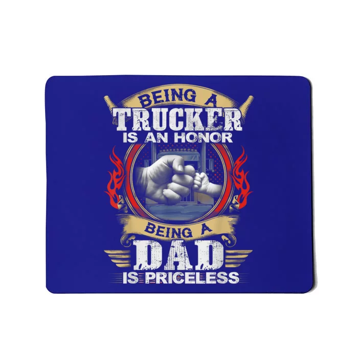 Lovely Being A Trucker Is An Honor Being A Dad Is Priceless Gift Mousepad