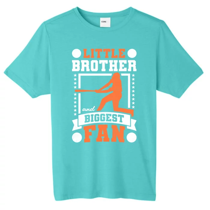 Little Brother And Biggest Fan Baseball Gift ChromaSoft Performance T-Shirt