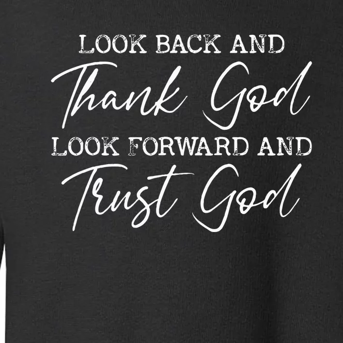 Look Back And Thank God Jesus Christian Faith Inspirational Toddler Sweatshirt