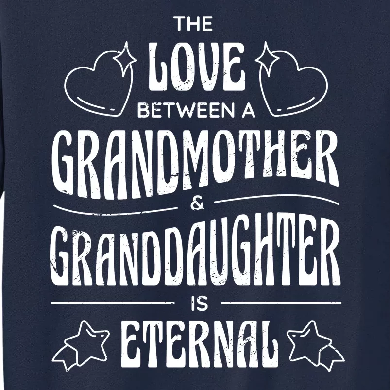 Love Between A Grandmother And Granddaughter Is Eternal Tall Sweatshirt