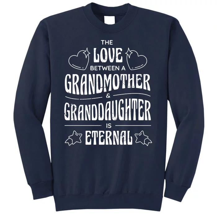 Love Between A Grandmother And Granddaughter Is Eternal Tall Sweatshirt