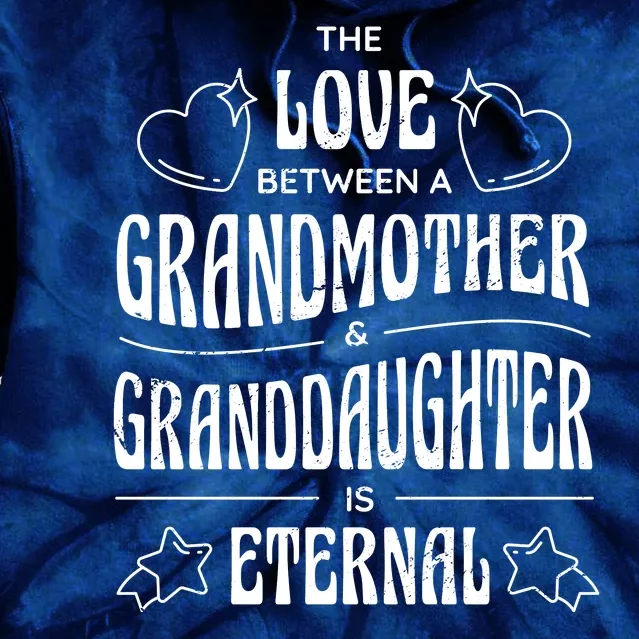 Love Between A Grandmother And Granddaughter Is Eternal Tie Dye Hoodie