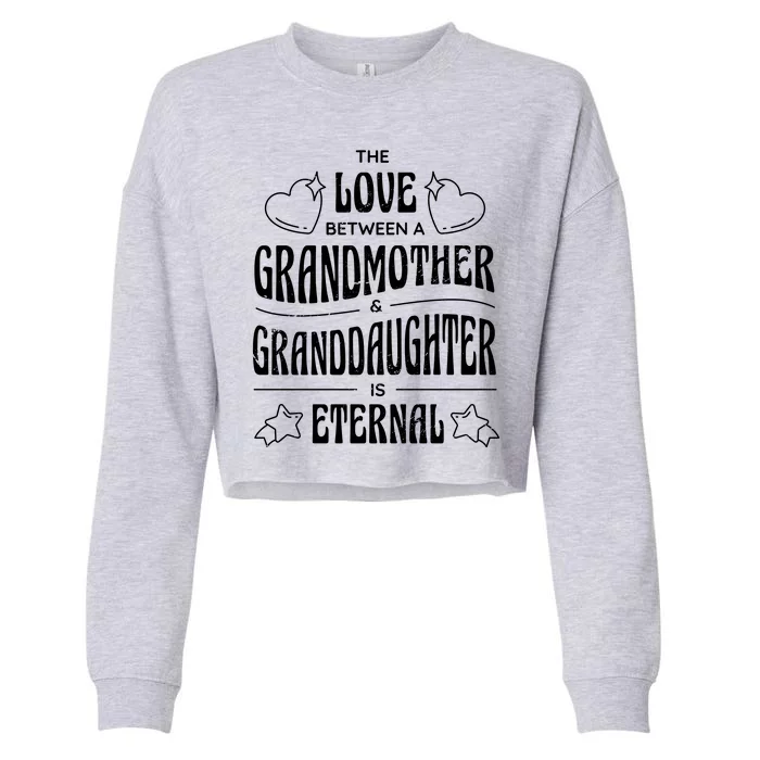 Love Between A Grandmother And Granddaughter Is Eternal Cropped Pullover Crew