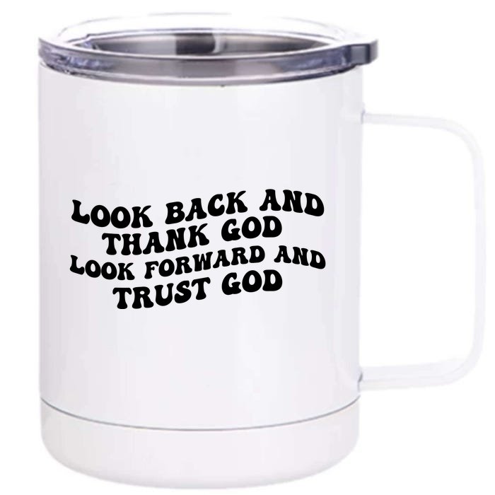 Look Back And Thank God Look Forward And Trust God Motivational Religious Quote Front & Back 12oz Stainless Steel Tumbler Cup