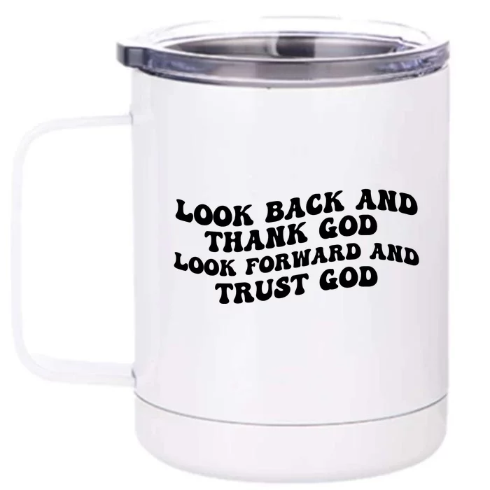 Look Back And Thank God Look Forward And Trust God Motivational Religious Quote Front & Back 12oz Stainless Steel Tumbler Cup