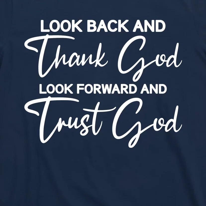 Look Back And Thank God Look Forward And Trust God Motivational Religious Quote T-Shirt