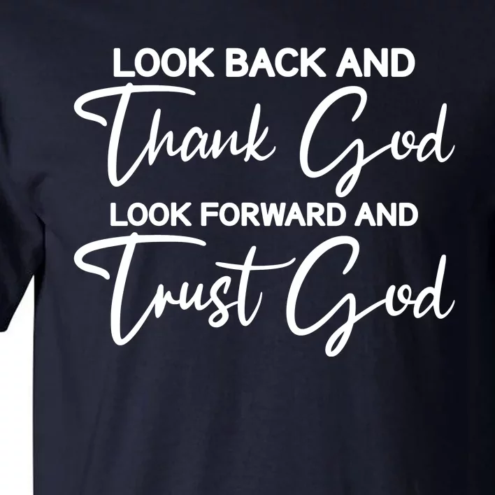 Look Back And Thank God Look Forward And Trust God Motivational Religious Quote Tall T-Shirt