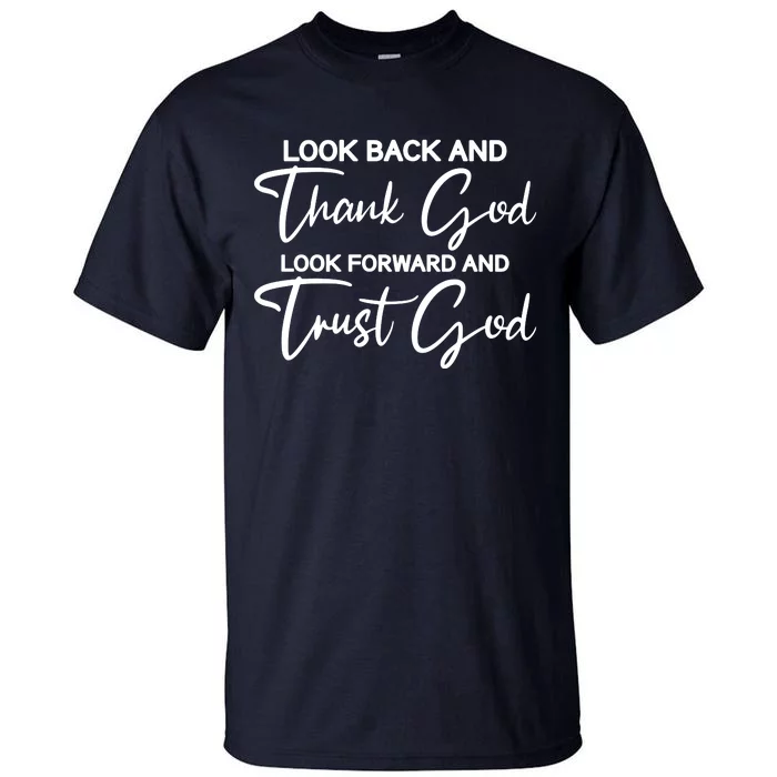 Look Back And Thank God Look Forward And Trust God Motivational Religious Quote Tall T-Shirt