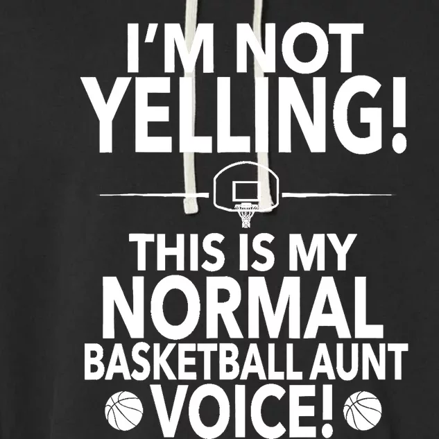 Loud Basketball Aunt - I'm Not Yelling Basketball Aunt Voice Garment-Dyed Fleece Hoodie