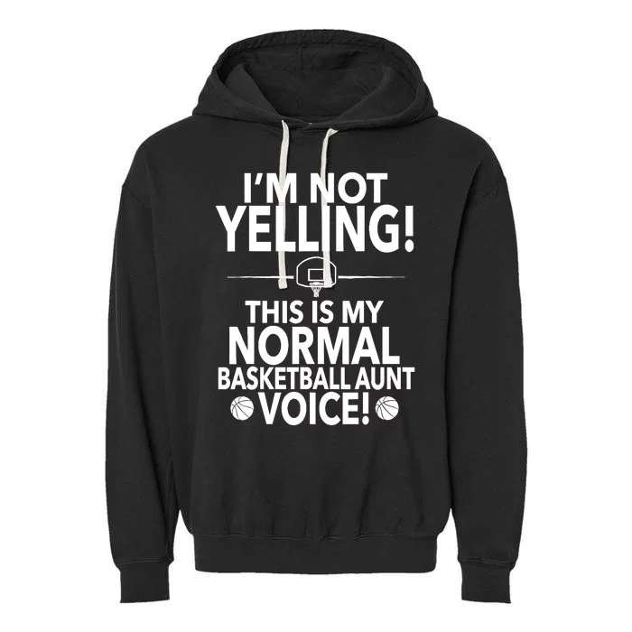 Loud Basketball Aunt - I'm Not Yelling Basketball Aunt Voice Garment-Dyed Fleece Hoodie