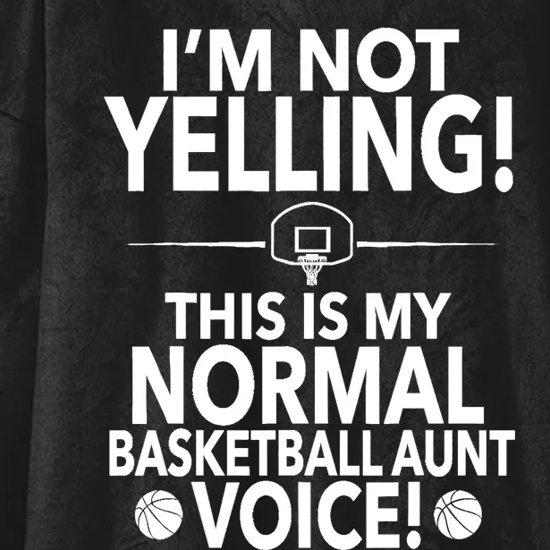 Loud Basketball Aunt - I'm Not Yelling Basketball Aunt Voice Hooded Wearable Blanket