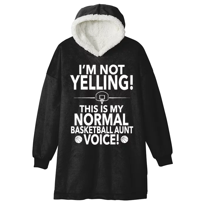 Loud Basketball Aunt - I'm Not Yelling Basketball Aunt Voice Hooded Wearable Blanket