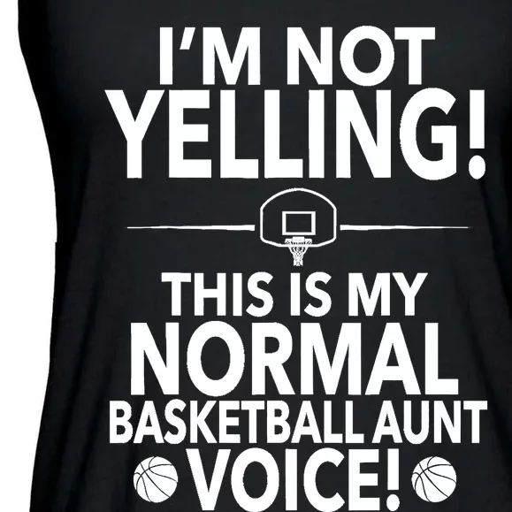 Loud Basketball Aunt - I'm Not Yelling Basketball Aunt Voice Ladies Essential Flowy Tank