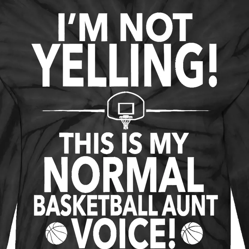 Loud Basketball Aunt - I'm Not Yelling Basketball Aunt Voice Tie-Dye Long Sleeve Shirt