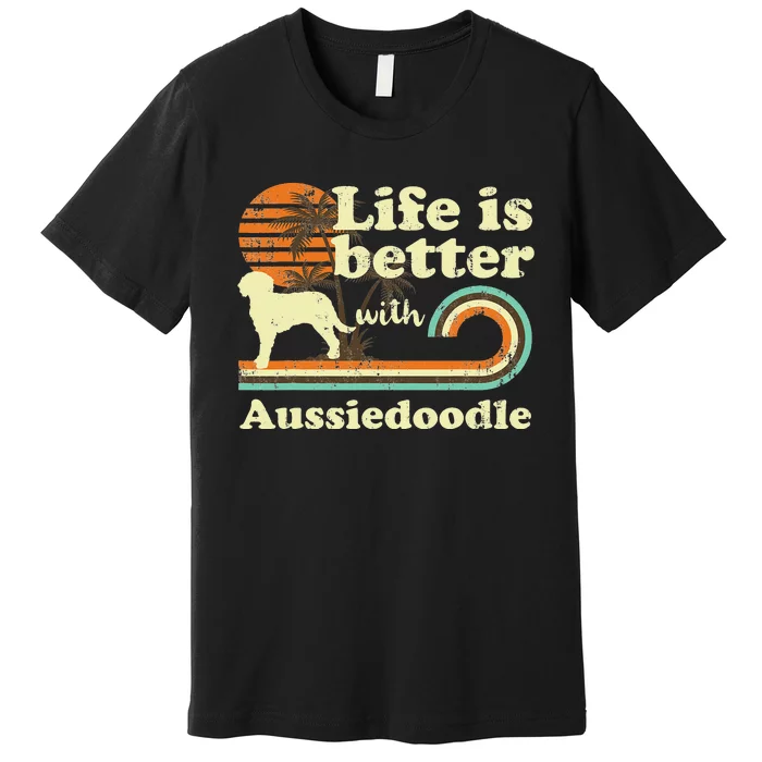 Life Better Aussiedoodle Vintage Dog Mom Dad Premium T-Shirt