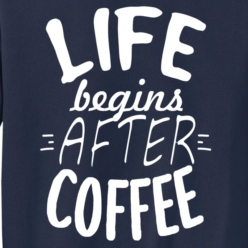 Life Begins After Coffee Sweatshirt