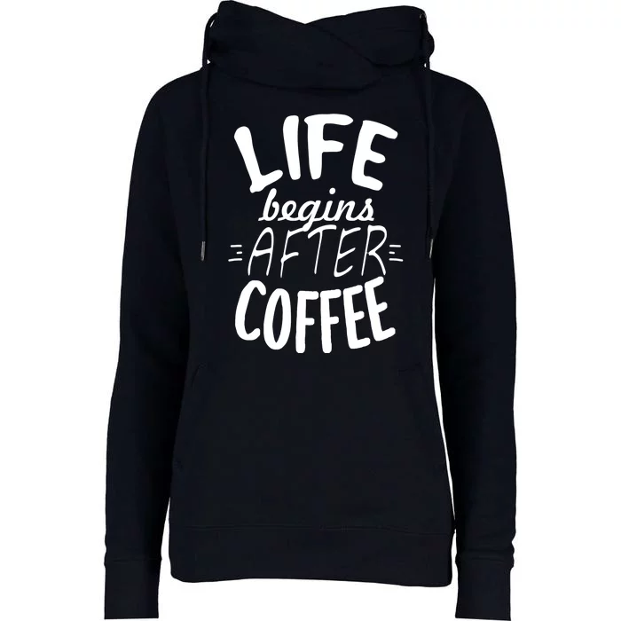 Life Begins After Coffee Womens Funnel Neck Pullover Hood