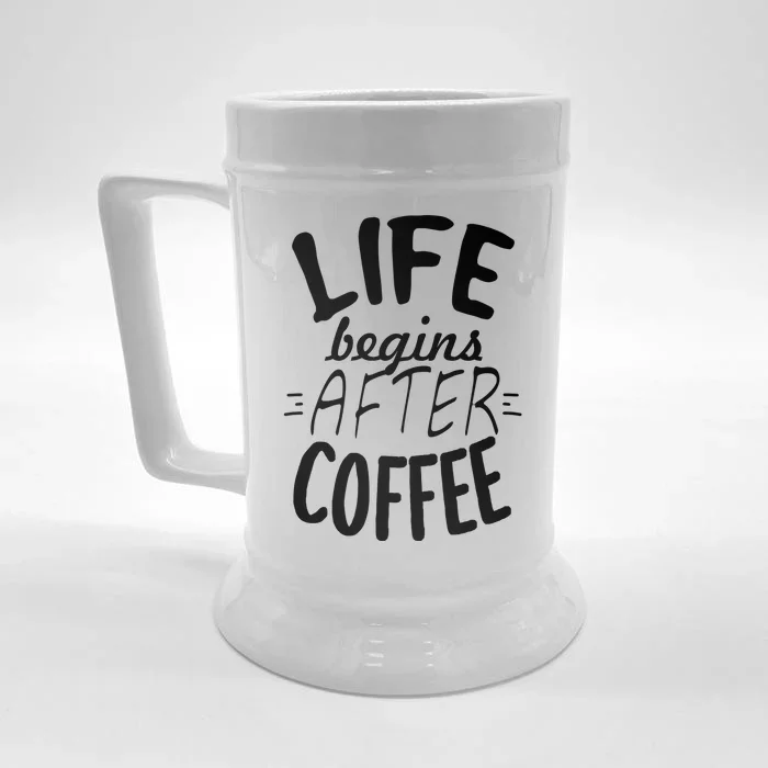 Life Begins After Coffee Front & Back Beer Stein