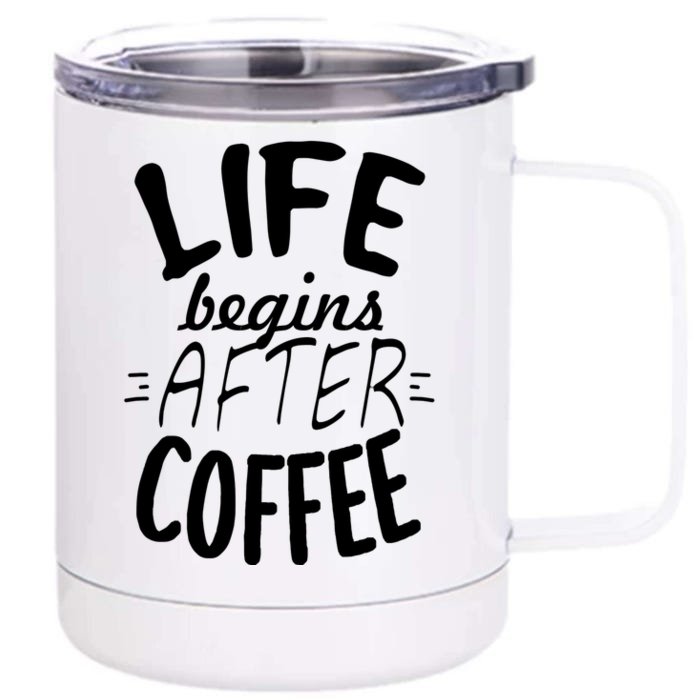 Life Begins After Coffee Front & Back 12oz Stainless Steel Tumbler Cup