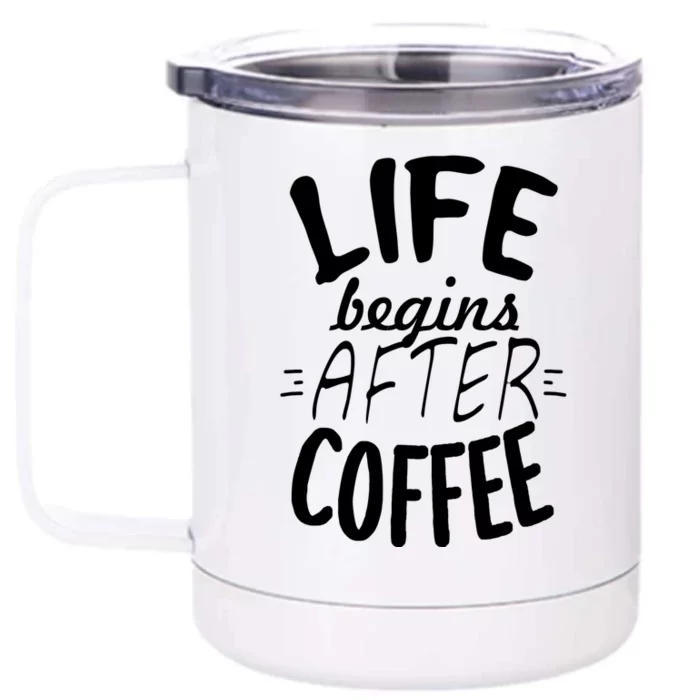 Life Begins After Coffee Front & Back 12oz Stainless Steel Tumbler Cup