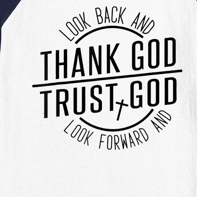 Look Back And Thank God Look Forward And Trust God Baseball Sleeve Shirt