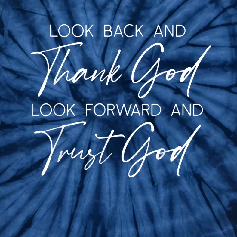 Look Back And Thank God Jesus Christian Faith Inspirational Tie-Dye T-Shirt