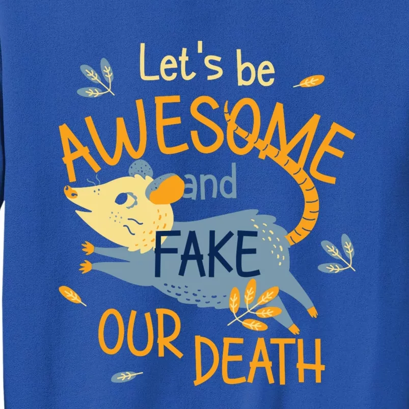 Let's Be Awesome And Fake Our Death Sweatshirt