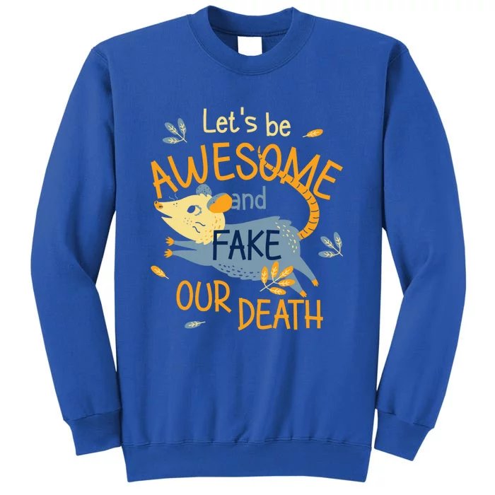 Let's Be Awesome And Fake Our Death Sweatshirt