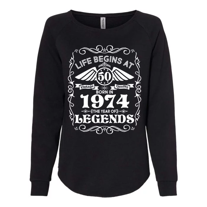 Life Begins At 50 Born In 1974 Year Of Legends Womens California Wash Sweatshirt