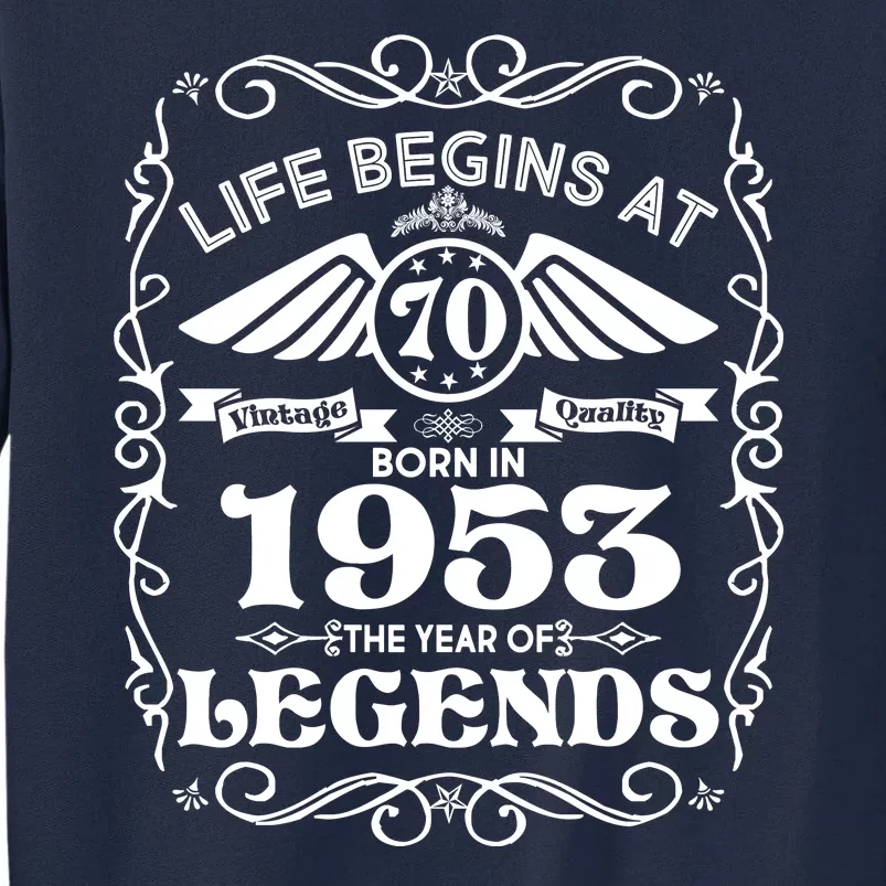 Life Begins At 70 Born In 1953 Year Of Legends Tall Sweatshirt