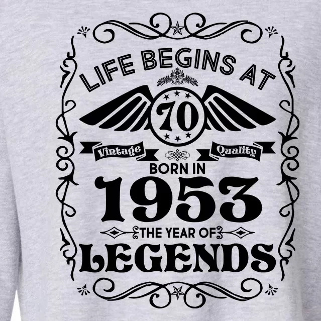 Life Begins At 70 Born In 1953 Year Of Legends Cropped Pullover Crew