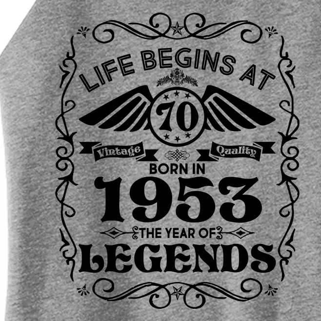 Life Begins At 70 Born In 1953 Year Of Legends Women’s Perfect Tri Rocker Tank