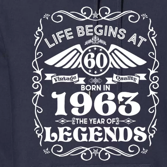 Life Begins At 60 Born In 1963 Year Of Legends Premium Hoodie