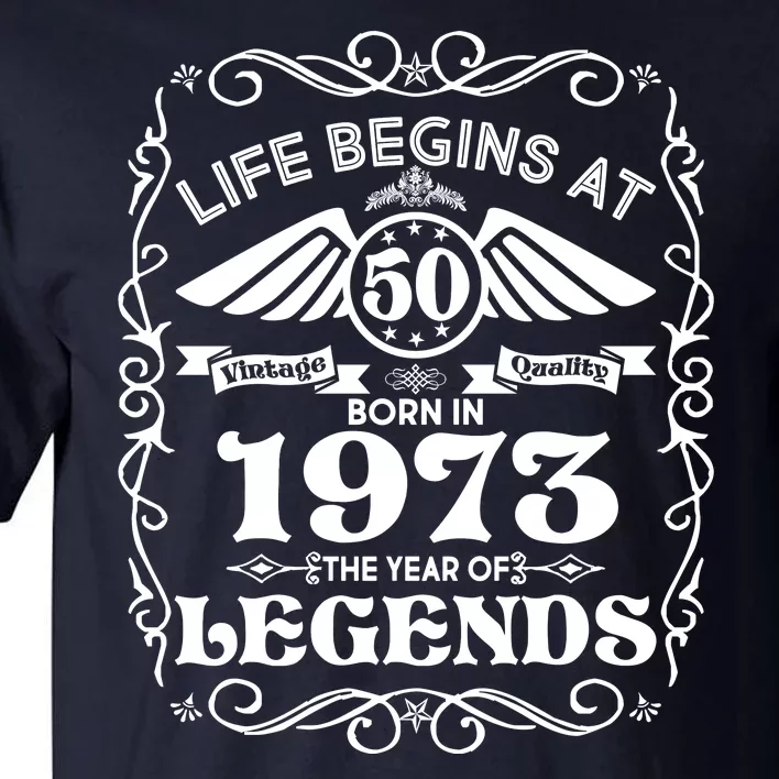 Life Begins At 50 Born In 1973 Year Of Legends Tall T-Shirt