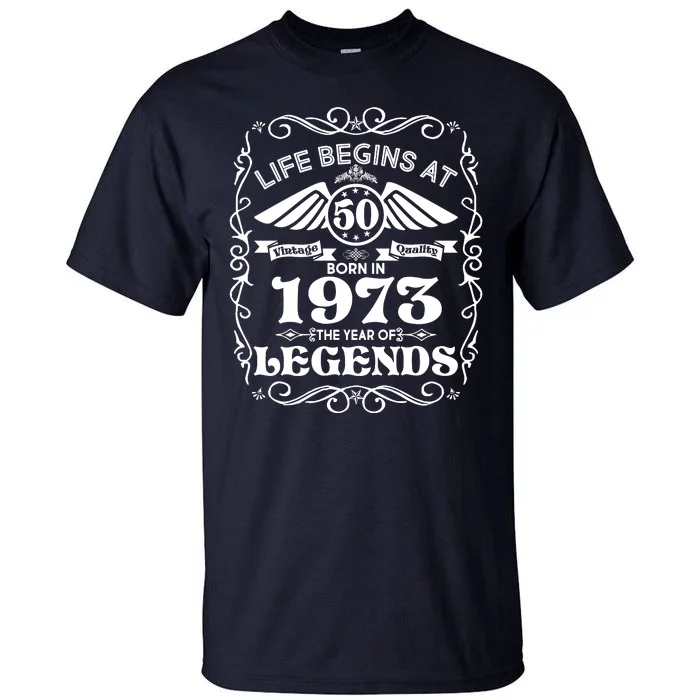 Life Begins At 50 Born In 1973 Year Of Legends Tall T-Shirt