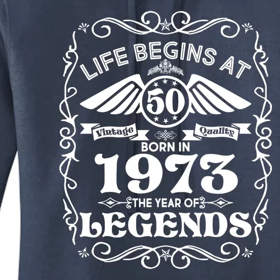 Life Begins At 50 Born In 1973 Year Of Legends Women's Pullover Hoodie