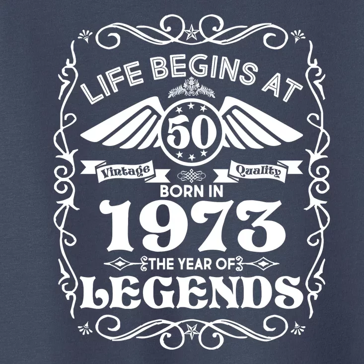 Life Begins At 50 Born In 1973 Year Of Legends Toddler T-Shirt