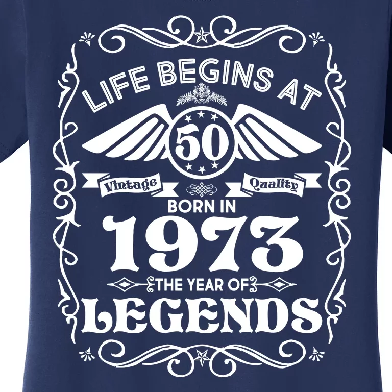 Life Begins At 50 Born In 1973 Year Of Legends Women's T-Shirt