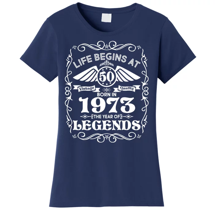 Life Begins At 50 Born In 1973 Year Of Legends Women's T-Shirt