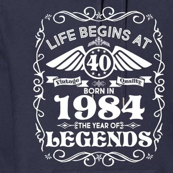 Life Begins At 40 Born In 1984 Year Of Legends Premium Hoodie