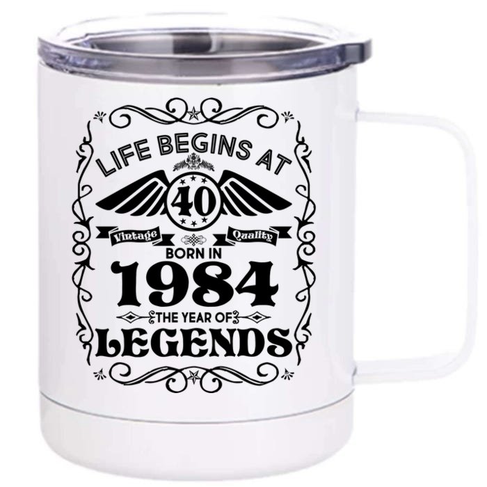 Life Begins At 40 Born In 1984 Year Of Legends Front & Back 12oz Stainless Steel Tumbler Cup