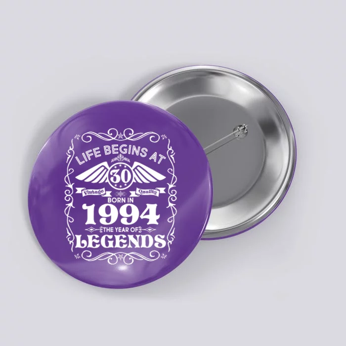 Life Begins At 30 Born In 1994 Year Of Legends Button