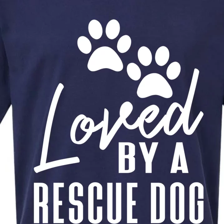 Loved By A Rescue Dog Cool Gift Foster Mom Rescue Dad Great Gift Sueded Cloud Jersey T-Shirt