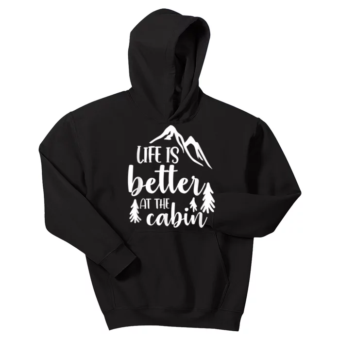 Life Better At Cabin Camping Hiking Travelling Go Outside Kids Hoodie