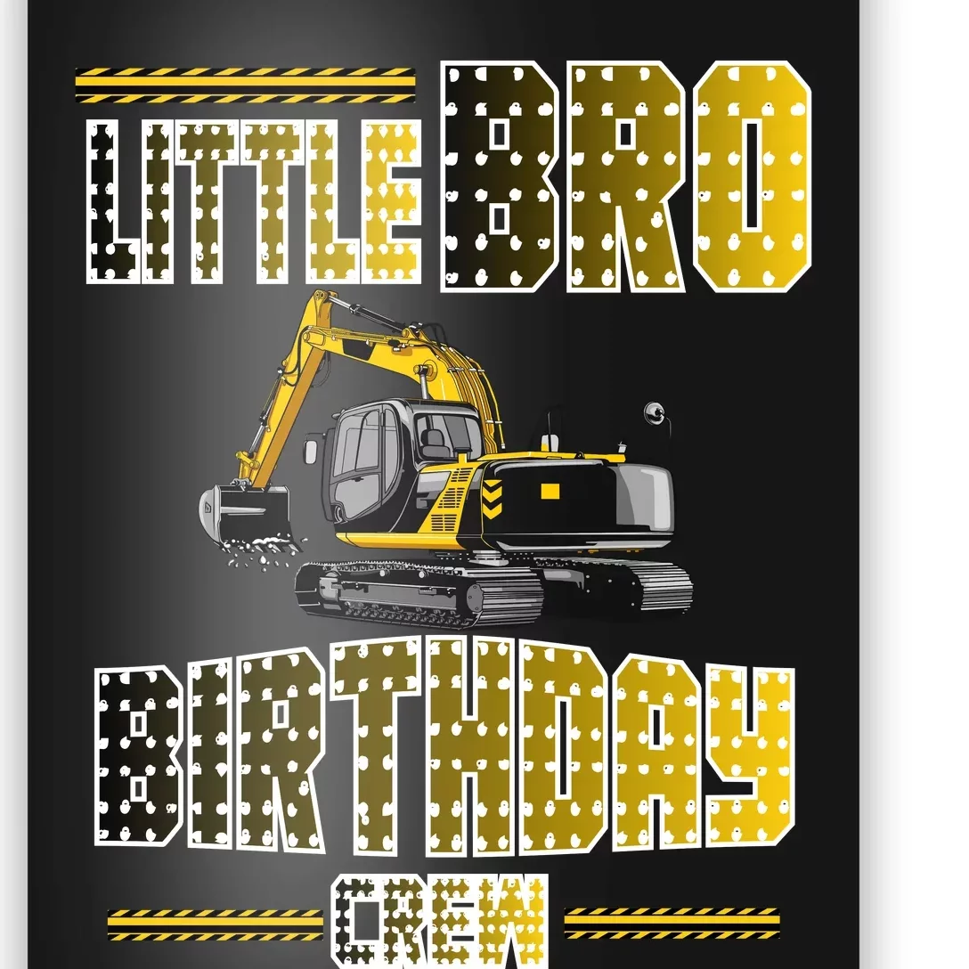 Little Bro Brother Of The Birthday Crew Party Excavator Poster