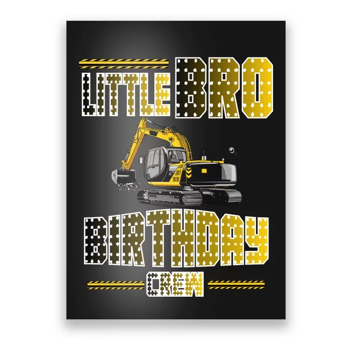 Little Bro Brother Of The Birthday Crew Party Excavator Poster