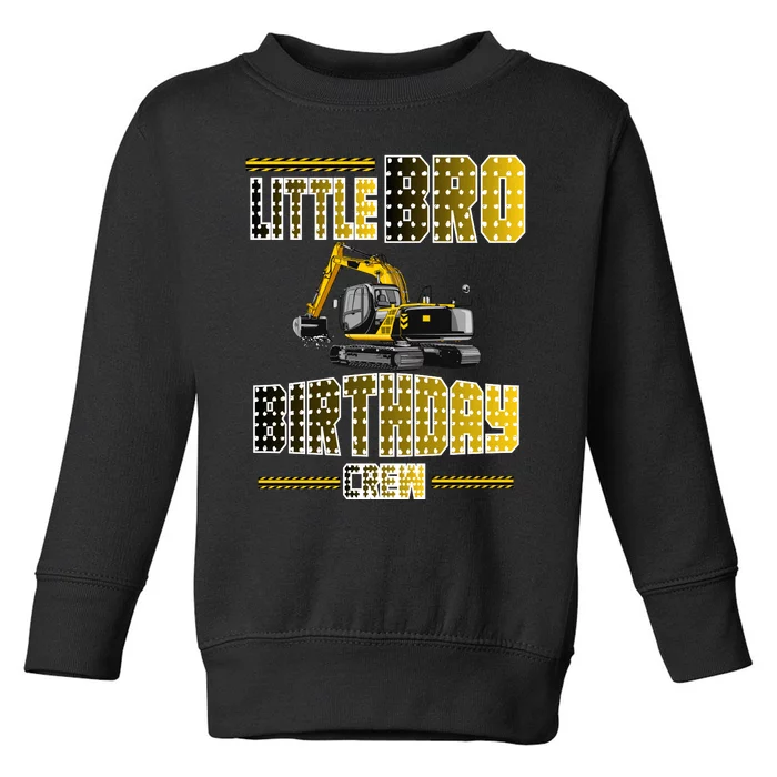 Little Bro Brother Of The Birthday Crew Party Excavator Toddler Sweatshirt