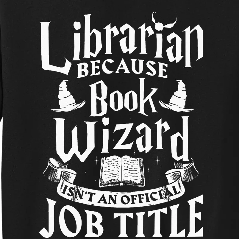 Librarian Bcs Book Wizard Isnt A Job Title Library Tall Sweatshirt